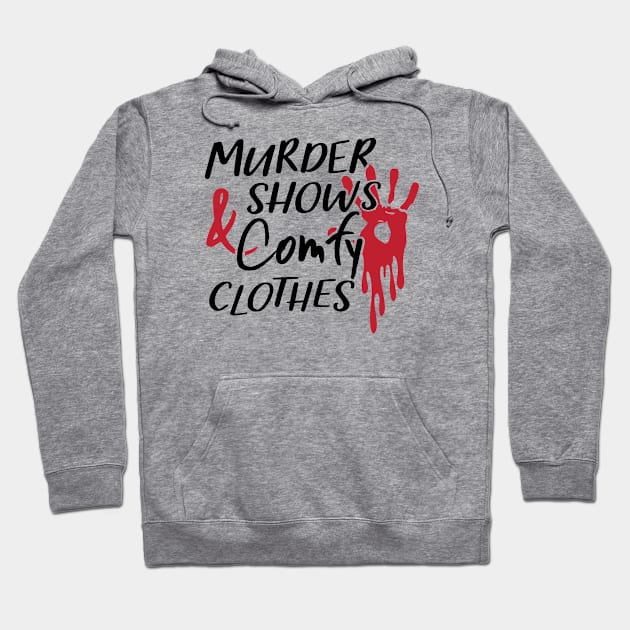 Murder Shows & Comfy Clothes - True Crime Junkie Hoodie by twotwentyfives